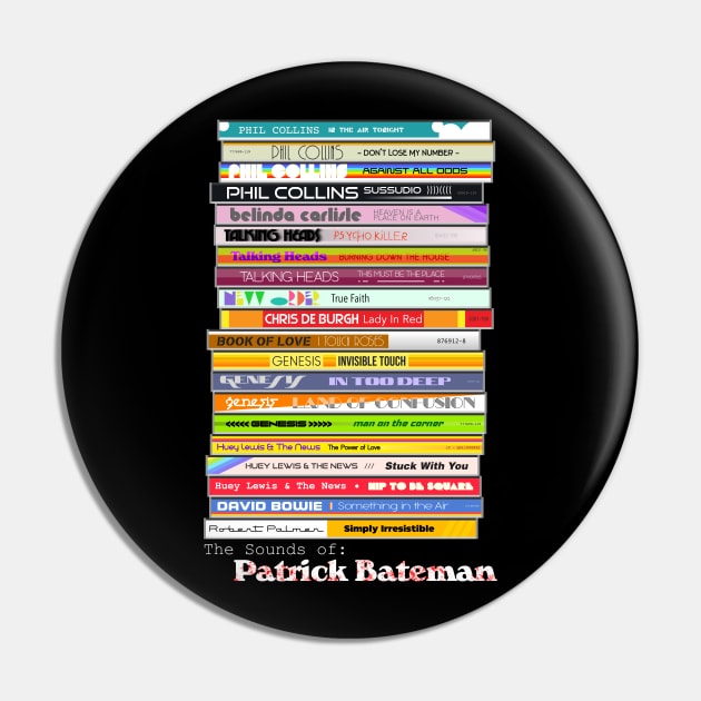 The Sounds of Patrick Bateman ))(( American Psycho Fan Pin by darklordpug