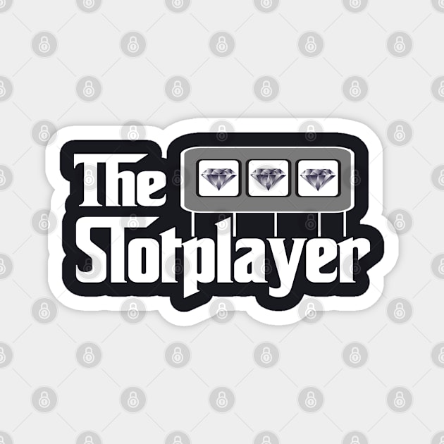 Funny Slot Players The Slotplayer Gambling and Casino Lovers Magnet by DesignFunk