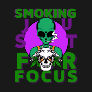 cute alien smokes just for focus T-Shirt