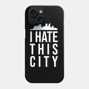 I hate this city Phone Case