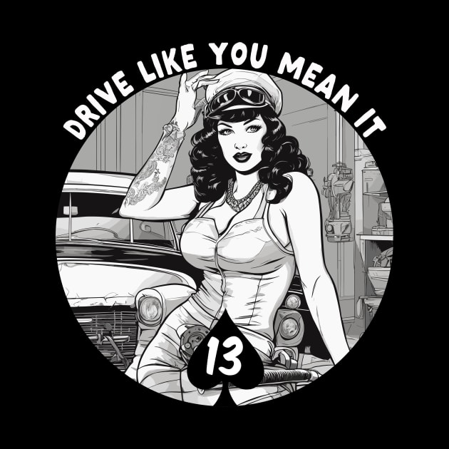 drive like you mean it pin up in garage by Kingrocker Clothing