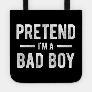 Pretend I'm a Bad Boy 3 Tote