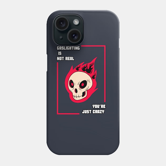 Gaslighting is not real you're just crazy Phone Case by Pop on Elegance