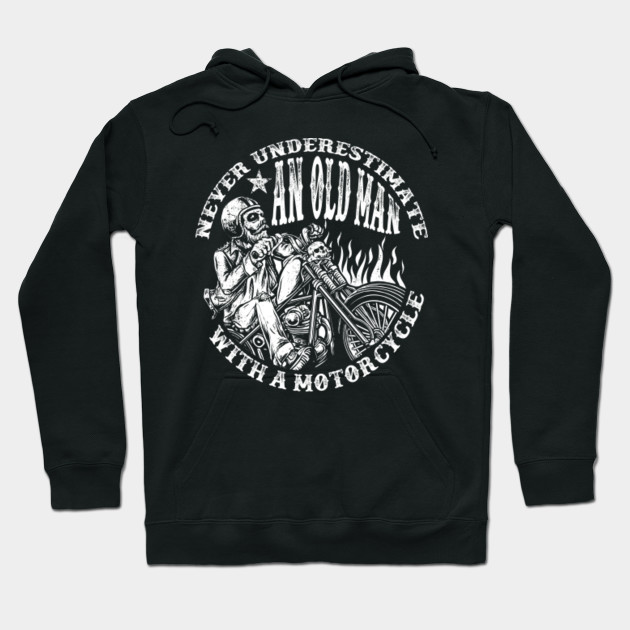 Never Underestimate An Old Man With A Motorcycle Mens Funny Biker Hoodie Bike