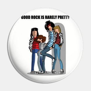 Good Rock is Rarely Pretty Pin