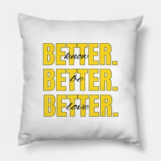 Cute Graphic KNOW BETTER BE BETTER LOVE BETTER Pillow