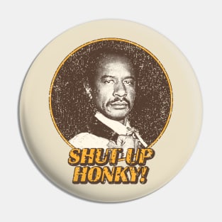 Shut Up Honky! Pin