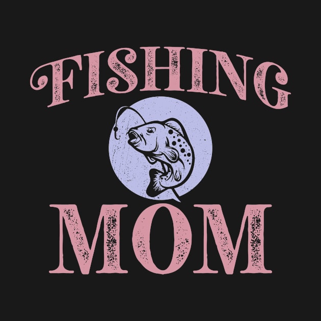 Womens Fishing Mom Mother's Day  Fish by TheTeeBee