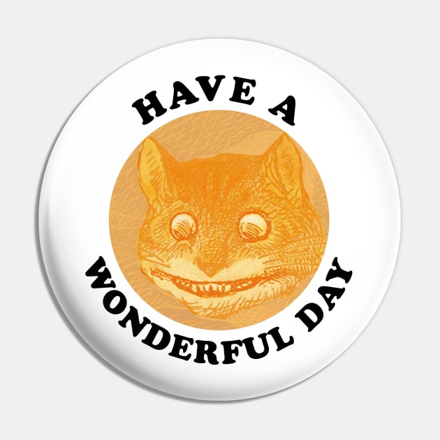 Cheshire Cat - Have a Wonderful Day Pin by Lyrical Parser