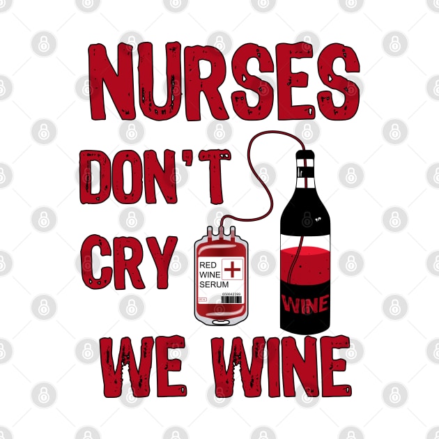 Nurses Don't Cry We Wine by MarYouLi