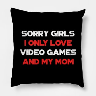 Funny Valentine's Day Sorry Girls I Only Love Video Games And My Mom Red Pillow