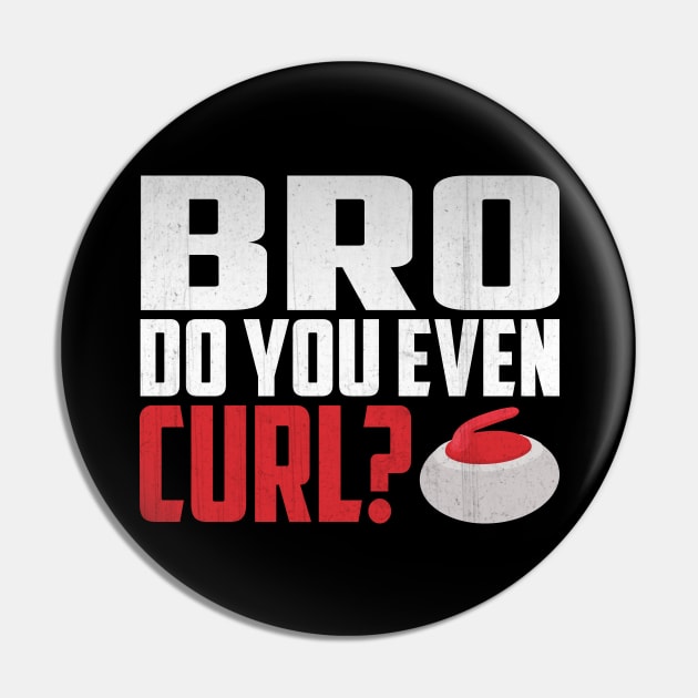 Bro Do You Even Curl? Funny Curling Pin by TheLostLatticework