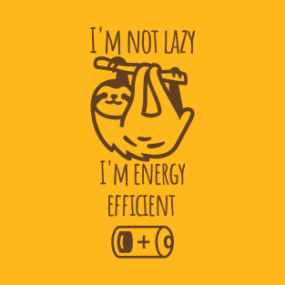 I'm not lazy I'm energy efficient T-Shirt