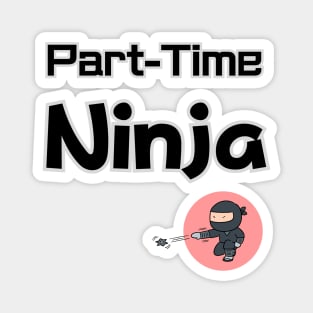 Part timer NINJA Magnet