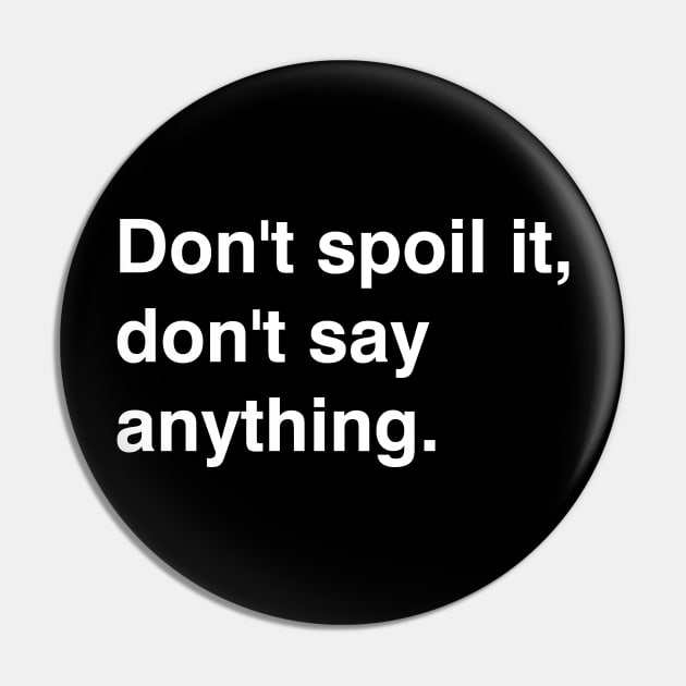 Don't Say Anything! Pin by uniWHITE