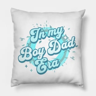 In my Boy Dad Era Pillow