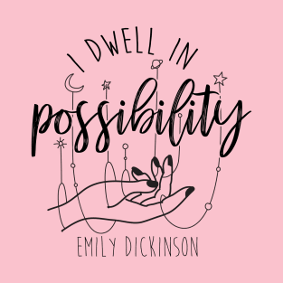 Emily Dickinson I Dwell In Possibility Poem Quote T-Shirt