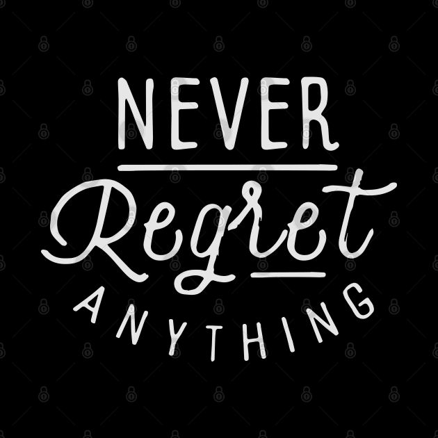 Never regret anything by Ben Foumen