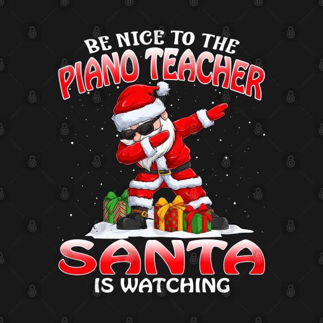 Be Nice To The Piano Teacher Santa is Watching by intelus