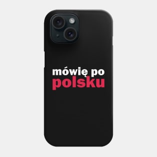 mowie po polsku - I speak Polish Phone Case