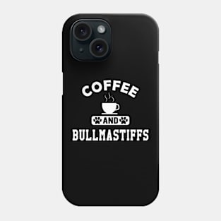 Bullmastiff - Coffee and bullmastiffs Phone Case