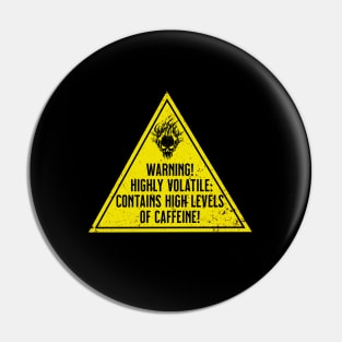 Warning! Highly Volatile: High Levels of Caffeine Pin