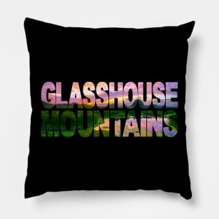 GLASS HOUSE MOUNTAINS - Sunshine Coast Sunset Pillow