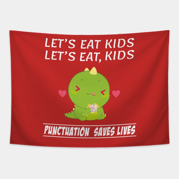Funny Let's Eat Kids Dinosaur Punctuation Saves Lives Grammar Tapestry by Daily Design
