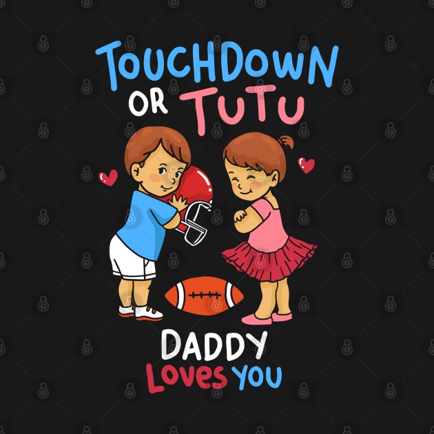 Touchdown or Tutu - Daddy Loves You - Cute Gender Reveal Gifts by Shirtbubble