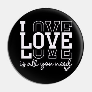 Love is All You Need Valentine's Day Pin