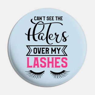 Can't See The Haters Over My Lashes Pin