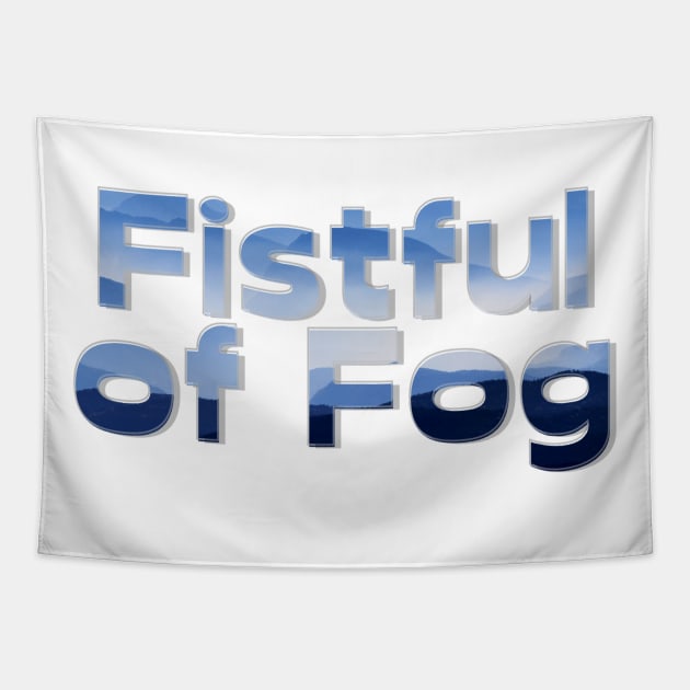 Fistful of Fog Tapestry by afternoontees