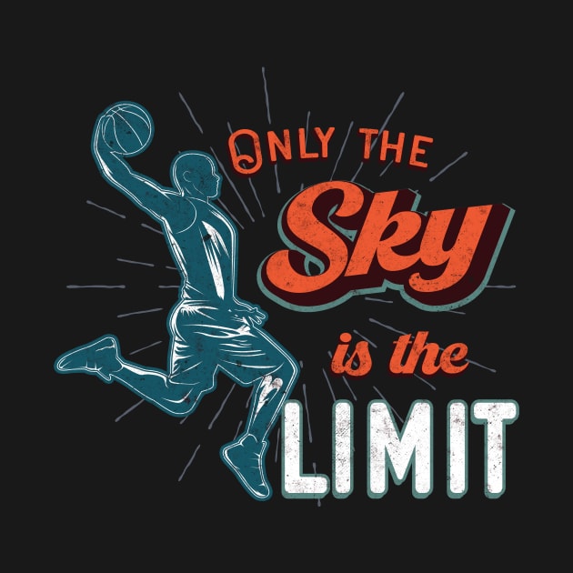 Basketball Team Only Sky Is The Limit by Foxxy Merch