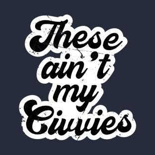 These Ain't My Civvies (v1) T-Shirt