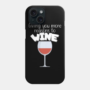 Giving you more reasons to wine Phone Case