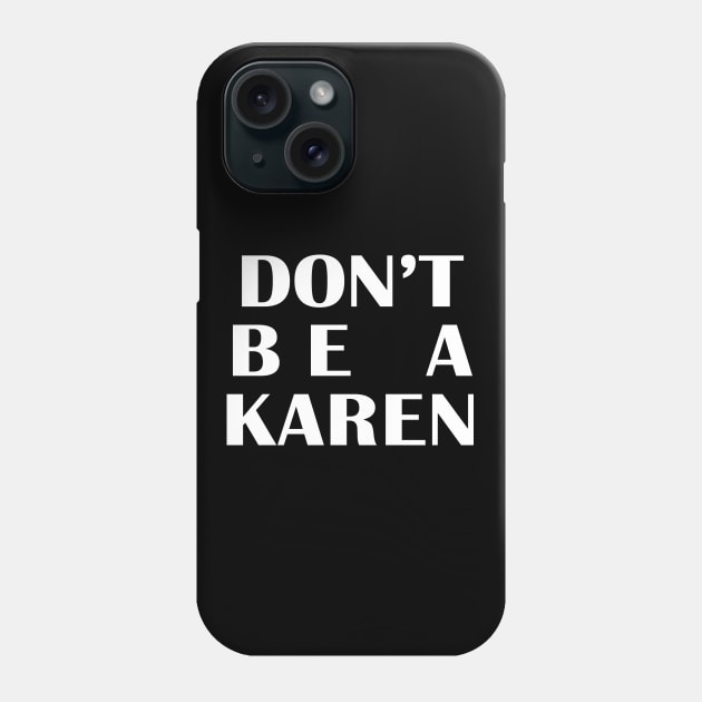 Don't be a KAREN Phone Case by The Retro Black Store