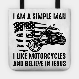 I Am A Simple Man I Like Motorcycles And Believe In Jesus Tote