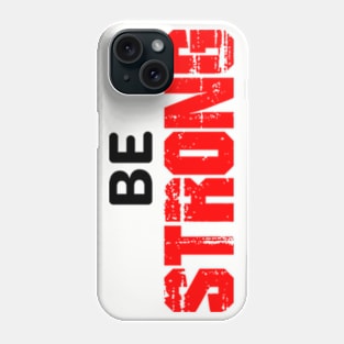 Be strong Phone Case