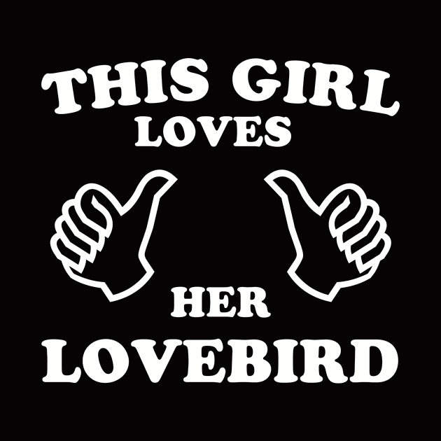 This Girl Loves Her Lovebird by veerkun