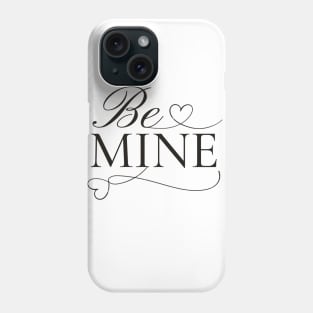 Be mine Phone Case