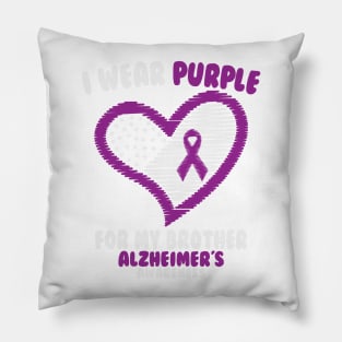 Alzheimers Awareness - I Wear Purple For My Brother Pillow