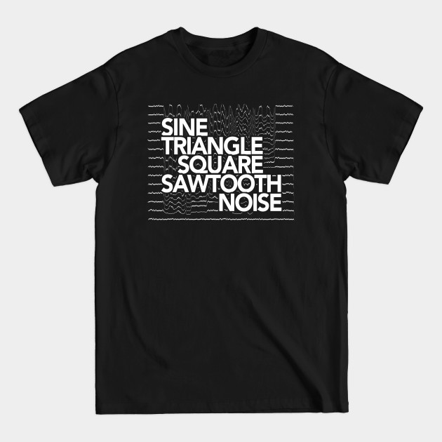 Discover Sine, Triangle, Square, Sawtooth, Noise Glitch Synthesizer - Synthwave - T-Shirt