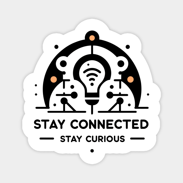 Stay Connected Stay Curious Magnet by Frank Ring