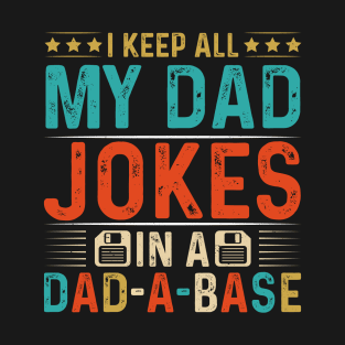 My Dad Jokes In A Dad-A-Base T-Shirt