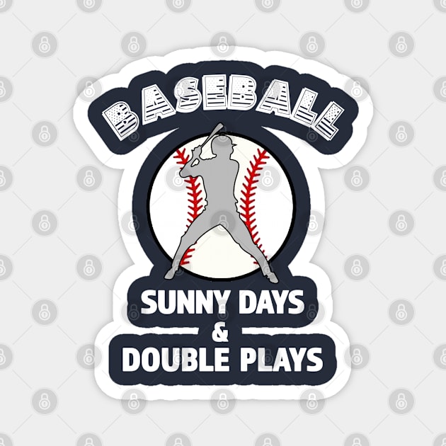 Fun Baseball Shirt - Sunny Days & Double Plays Magnet by RKP'sTees