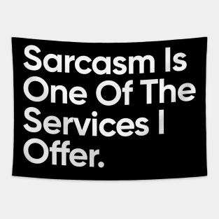 Sarcasm Is One Of The Services I Offer. Tapestry