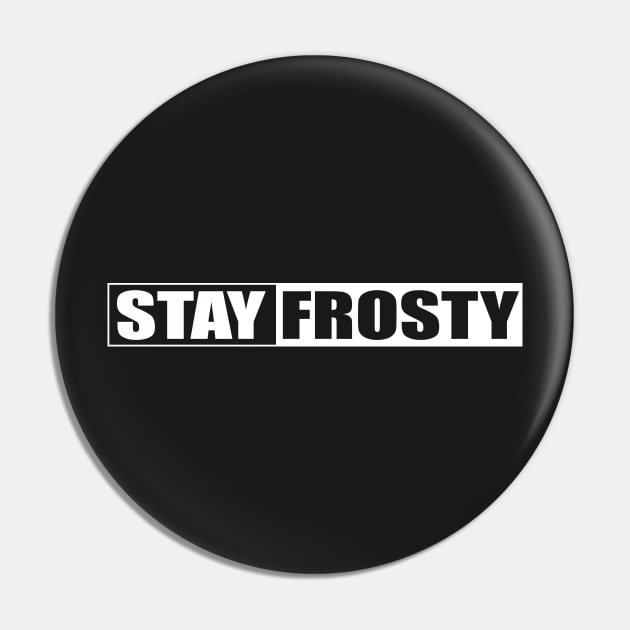 Stay Frosty Pin by thethirddriv3r