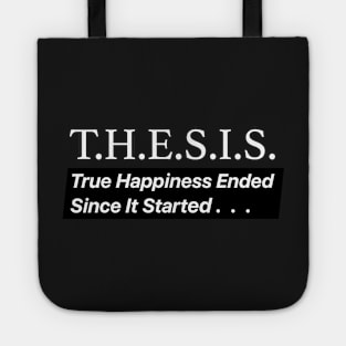 THESIS True Happiness Ended Since It Started Tote