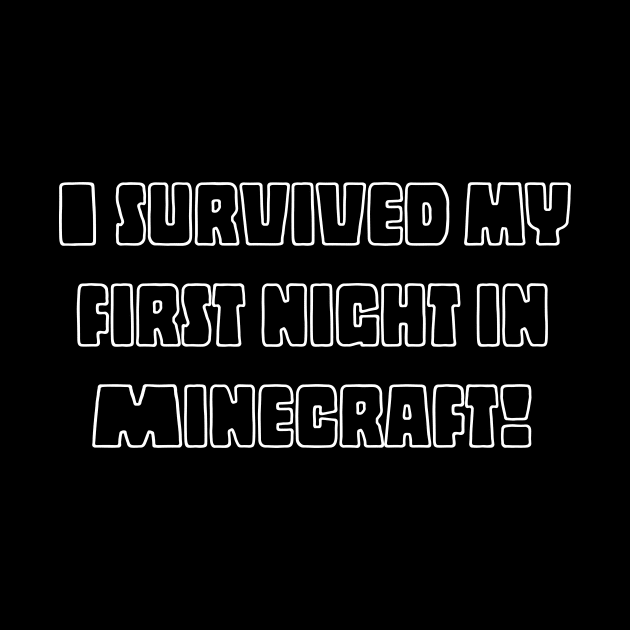 I survived my first night in Minecraft! by kknows