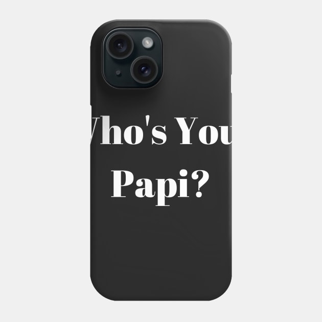 Who's Your Papi? Phone Case by allellington